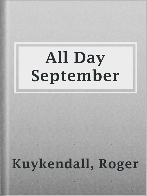 Title details for All Day September by Roger Kuykendall - Available